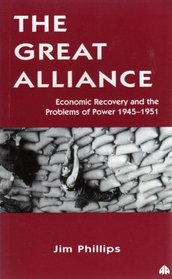 The Great Alliance: Economic Recovery and the Problems of Power 1945-1951