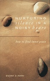 Nurturing Silence in a Noisy Heart: How to Find Inner Peace