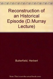 Reconstruction of an Historical Episode (D.Murray Lecture)