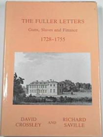 The Fuller Letters, 1728-1755: Guns, Slaves, and Finance (Sussex Record Society)