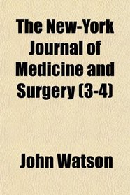 The New-York Journal of Medicine and Surgery (3-4)