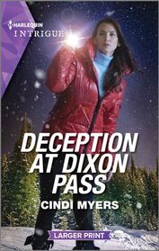 Deception at Dixon Pass (Eagle Mountain: Critical Response, Bk 1) (Harlequin Intrigue, No 2164) (Larger Print)
