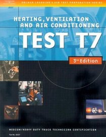 ASE Medium/Heavy Duty Truck Test Prep Manuals, 3E T7: Heating, Ventilation, and Air Conditioning (Delmar Learning's Ase Test Prep Series)