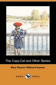 The Copy-Cat and Other Stories (Dodo Press)