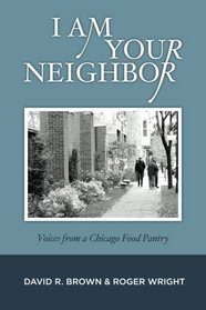 I Am Your Neighbor: Voices from a Chicago Food Pantry