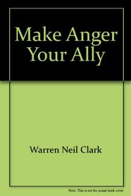 Make Anger Your Ally