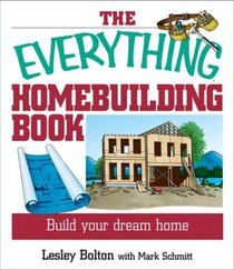 The Everything Home Building Book: Build Your Dream Home (Everything: Sports and Hobbies)