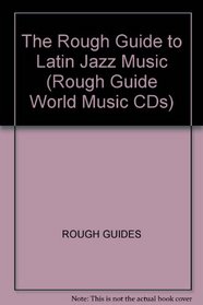 The Rough Guide to Latin Jazz Music (Rough Guide World Music CDs)