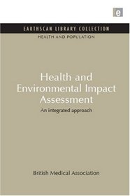 Health and Environmental Impact Assessment: An Integrated Approach (Earthscan Library Collection: Health and Population Set)