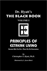 Black Book Volume 1: Principles of Extreme Living