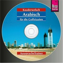 Arabisch fr die Golfstaaten Wort fr Wort: Arabisch fr die Golfstaaten. Kauderwelsch AusspracheTrainer. CD