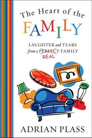 Heart of the Family, The : Laughter and Tears from a Real Family