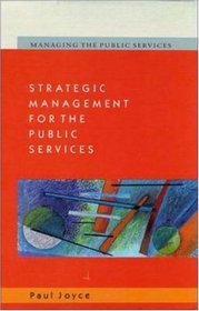 Strategic Management for the Public Services (Managing the Public Services)