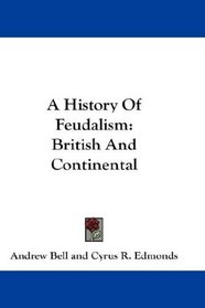 A History Of Feudalism: British And Continental