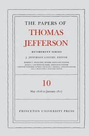 The Papers of Thomas Jefferson: Retirement Series: Volume 10: 1 May 1816 to 18 January 1817