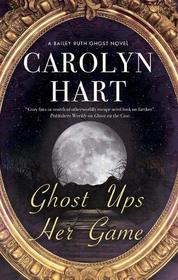 Ghost Ups Her Game (Bailey Ruth Ghost Novel)