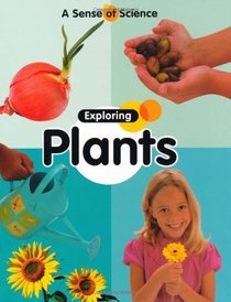 Exploring Plants (Sense of Science)