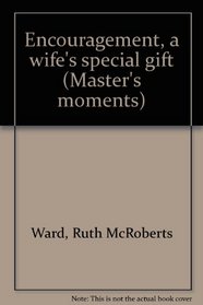 Encouragement, a wife's special gift (Master's moments)