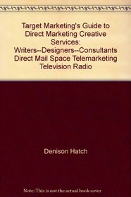 Target Marketing's Guide to Direct Marketing Creative Services: Writers--Designers--Consultants Direct Mail, Space, Telemarketing, Television, Radio