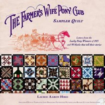 The Farmer's Wife Pony Club Sampler Quilt: Letters From the Lucky Pony Winners of 1915 and 90 Blocks That Tell Their Stories