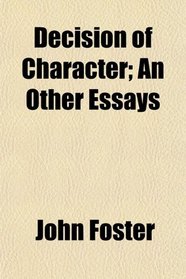 Decision of Character; An Other Essays