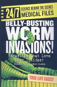 Belly-Busting Worm Invasions! Parasites That Love Your Insides! (Turtleback School & Library Binding Edition)