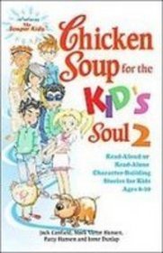 Chicken Soup for the Kid's Soul 2: Read-aloud or Read-alone Character-building Stories for Kids Ages 6-10 (Chicken Soup for the Soul)