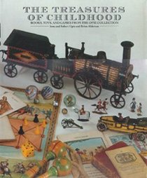 Treasures of Childhood: Books, Toys, and Games from the Opie Collection