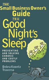 The Small Business Owner's Guide to a Good Night's Sleep: Preventing and Solving Chronic and Costly Problems
