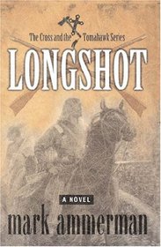 Longshot (The Cross and the Tomahawk, Bk 3)