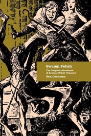 Swamp Fetish: The Complete Adventures of Armless O'Neil, Volume 2