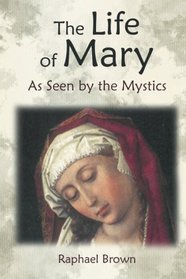 The Life of Mary As Seen by the Mystics