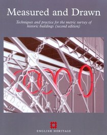 Measured and Drawn: Techniques and Practice for the Metric Survey of Historic Buildings, Second Edition