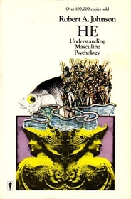 He: Understanding Masculine Psychology, Based on the Legend of Parsifal and His Search for the Grail, Using Jungian Psychological Concepts