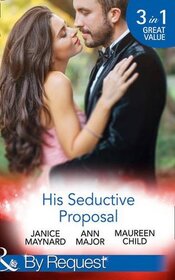 His Seductive Proposal: A Touch of Persuasion / Terms of Engagement / an Outrageous Proposal