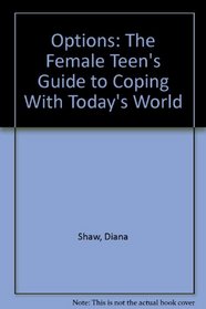 Options: The Female Teen's Guide to Coping With Today's World