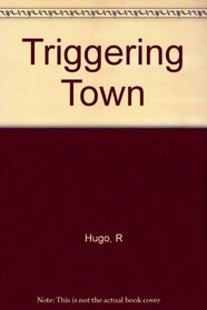 Triggering Town