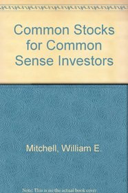 Common Stocks for Common Sense Investors