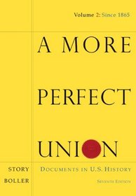 A More Perfect Union: Documents in U.S. History, Volume II