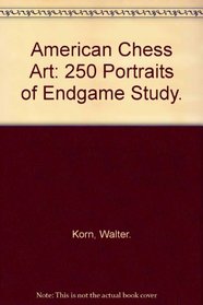 American Chess Art: 250 Portraits of Endgame Study.
