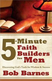 5-Minute Faith Builders for Men: Discovering God's Tools for Wisdom and Success