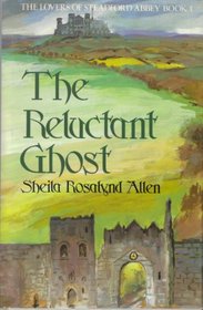 Reluctant Ghost (Lovers of Steadford Abbey, Bk 1)