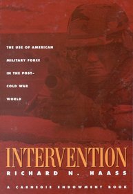 Intervention: The Use of American Military Force in the Post-Cold War World