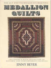 The Art and Techniques of Creating Medallion Quilts, Including a Rich Collection of Historic and Contemporary Examples