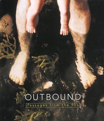 Outbound: Passages from the 90's