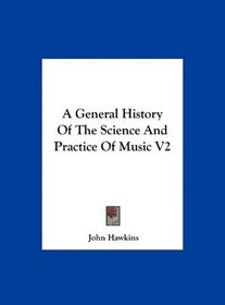A General History Of The Science And Practice Of Music V2