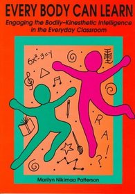Every Body Can Learn: Engaging the Bodily-Kinesthetic Intelligence in the Everyday Classroom