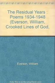 The Residual Years: Poems 1934-1948 (Everson, William, Crooked Lines of God, V. 1.)