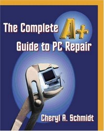 The Complete A+ Guide to PC Repair