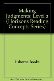 Making Judgments: Level 2 (Horizons Reading Concepts Series)